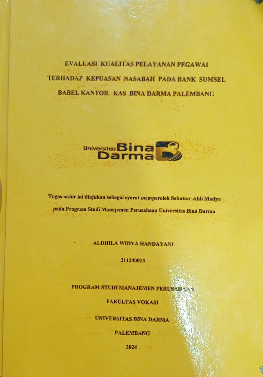 Cover EVALUASI KUALITAS PELAYANAN PEGAWAI TERHADAP KEPUASAN NASABAH PADA BANK SUMSEL BABEL KANTOR KAS BINA DARMA PALEMBANG / Aldhila Widya Handayani