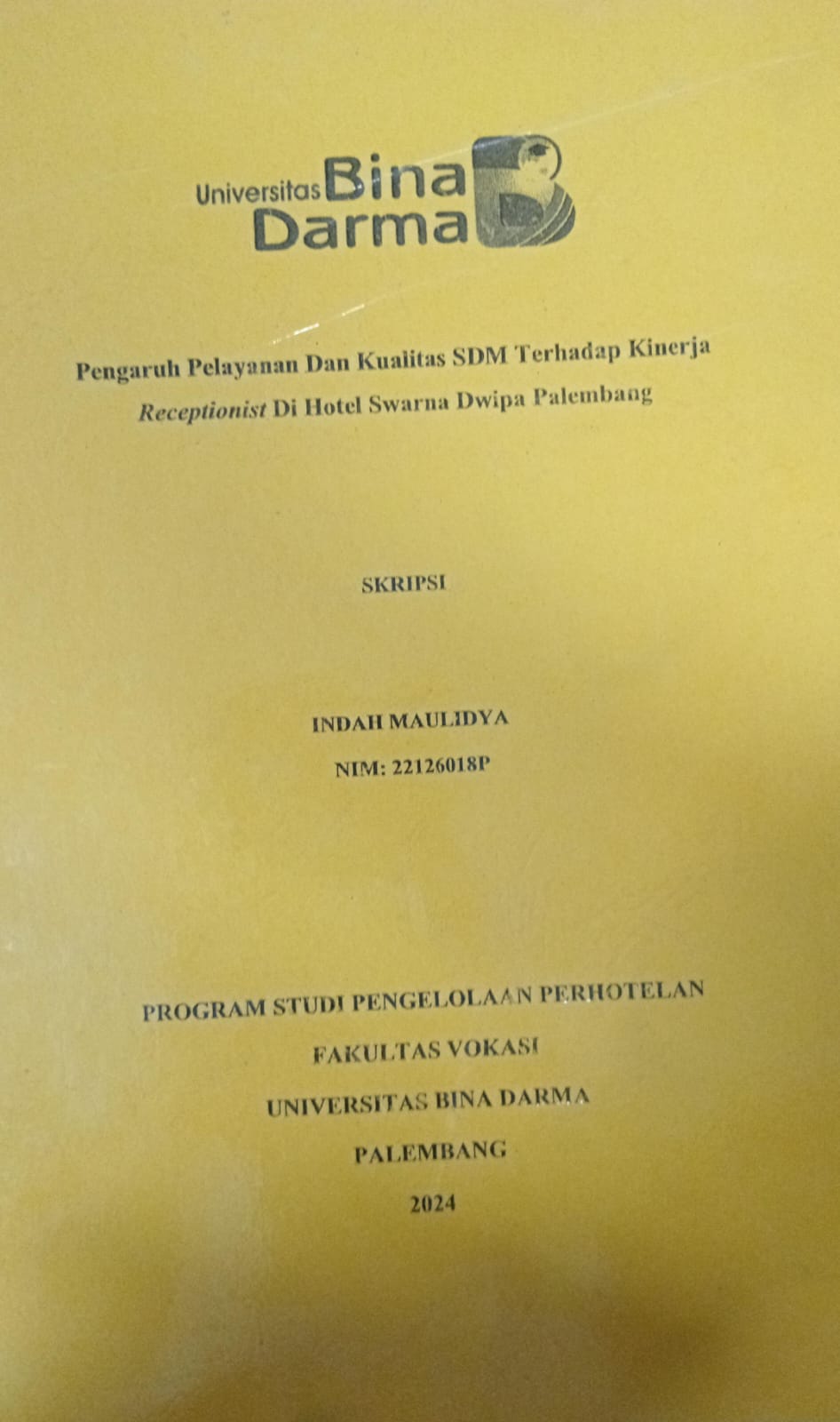 Cover PENGARUH PELAYANAN DAN KUALITAS SDM TERHADAP KINERJA RECEPTIONIST DI HOTEL SWARA DWIPA PALEMBANG / Indah Maulidya
