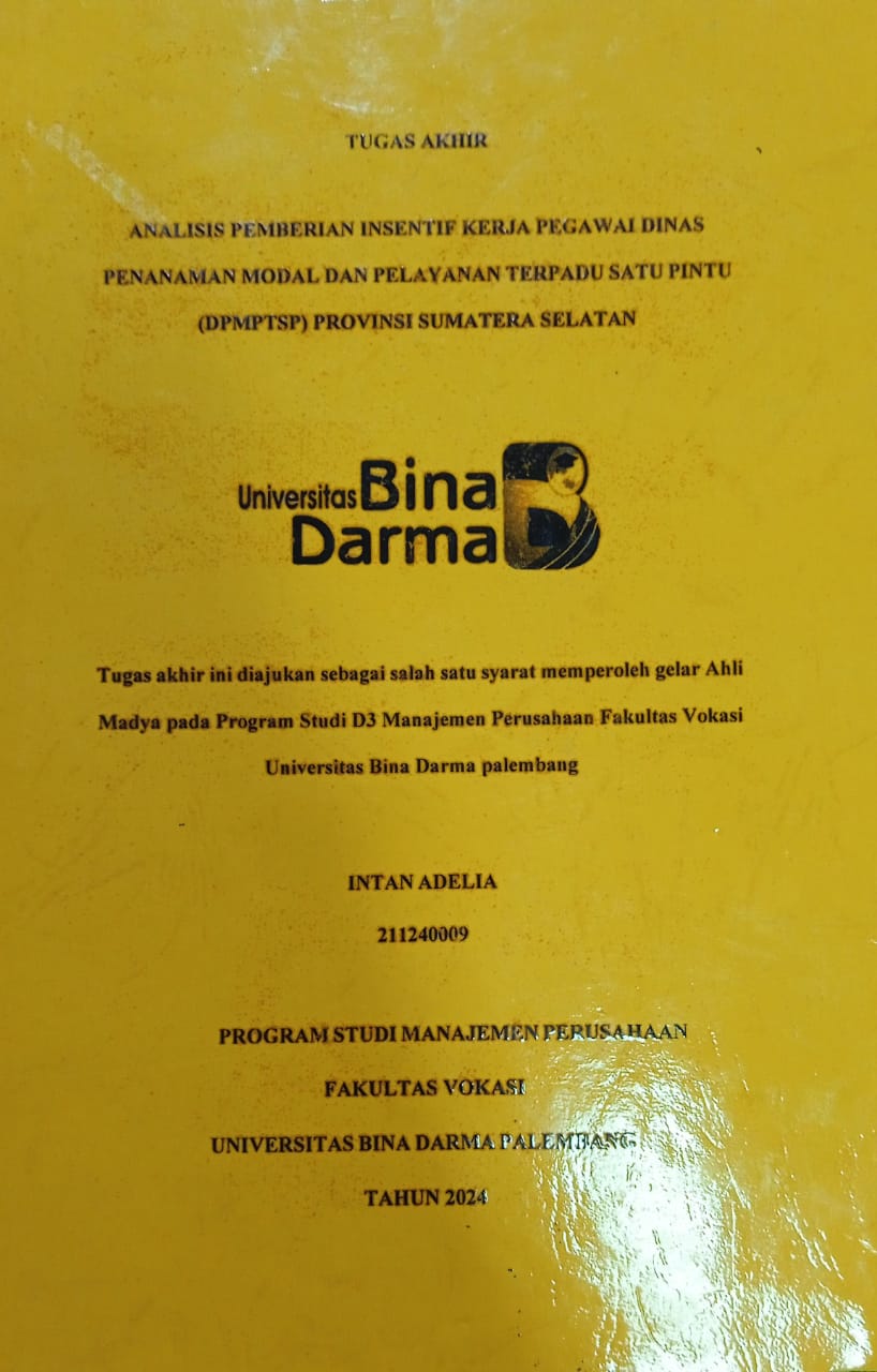 Cover ANALISIS PEMBERIAN INSENTIF KERJA PEGAWAI DINAS PENANAMAN MODAL DAN PELAYANAN TERPADU SATU PINTU (DPMPTSP) PROVINSI SUMATERA SELATAN / Intan Adelia