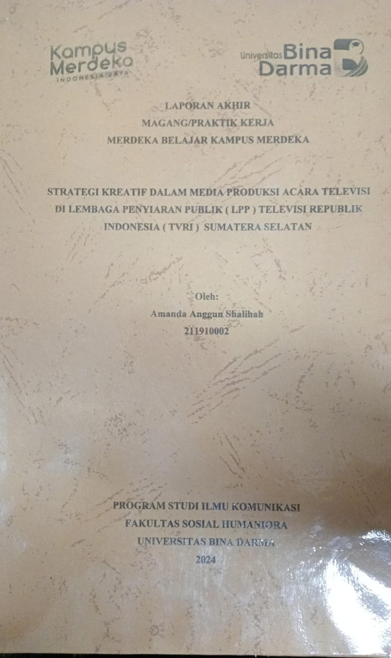 Cover STRATEGI KREATIF DALAM MEDIA PRODUKSI ACARA TELEVISI DI LEMBAGA PENYIARAN PUBLIK (LPP) TELEVISI REPUBLIK INDONESIA (TVRI) SUMATERA SELATAN / Amanda Anggun Shalihah