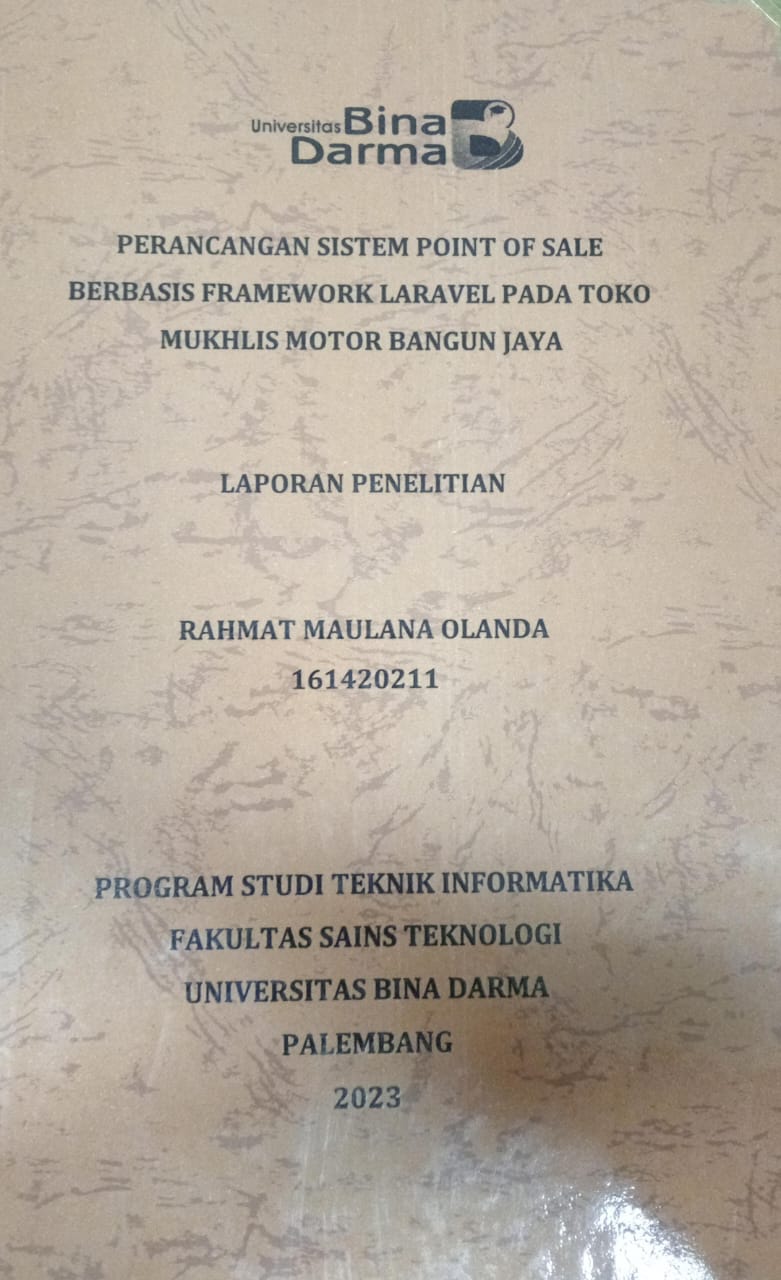 Cover PERANCANGAN SISTEM POINT OF SALE BERBASIS FRAMEWORK LARAVEL PADA TOKO MUKHLIS MOTOR BANGUN JAYA / Rahmat Maulana Olanda