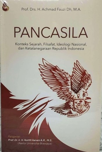 Cover PANCASILA :  Konteks Sejarah, Filsafat, Ideologi Nasional, dan Ketatanegaraan Republik Indonesia / Achmad Fauzi