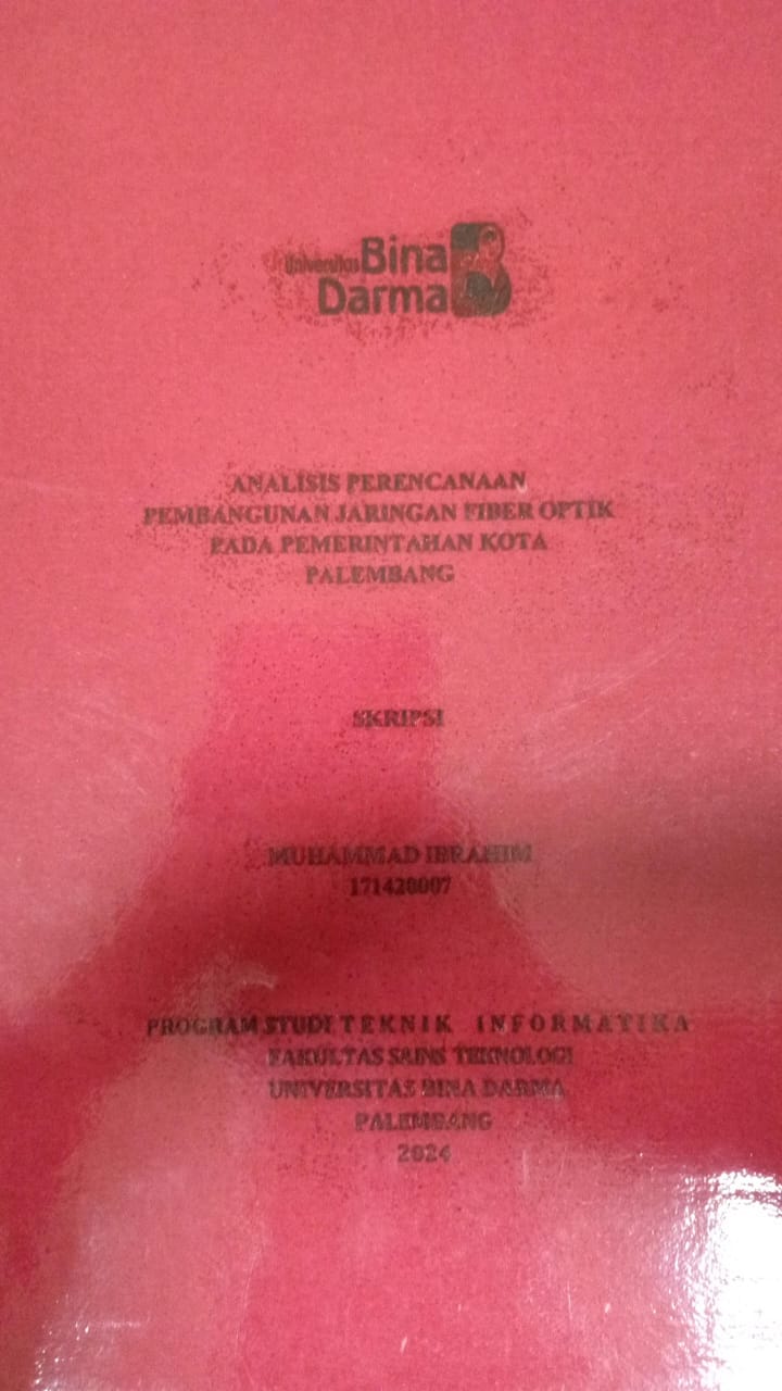 Cover ANALISIS PERANCANGAN PEMBANGUNAN  JARINGAN FIBER OPTIK PADA PEMERINTAH KOTA PALEMBANG / Muhammad Ibrahim