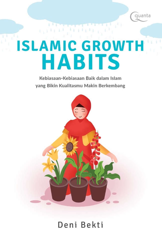 Cover ISLAMIC GROWTH HABITS :  Kebiasaan-Kebiasaan Baik dalam Islam yang Bikin Kualitasmu Makin Berkembang / Deni Bekti