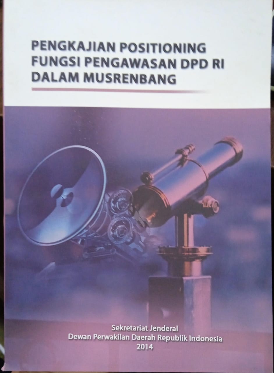 Cover PENGKAJIAN POSITIONING FUNGSI PENGAWASAN DPD RI DALAM MUSRENBANG / Sekretariat Jenderal Dewan Perwakilan Daerah Republik Indonesia