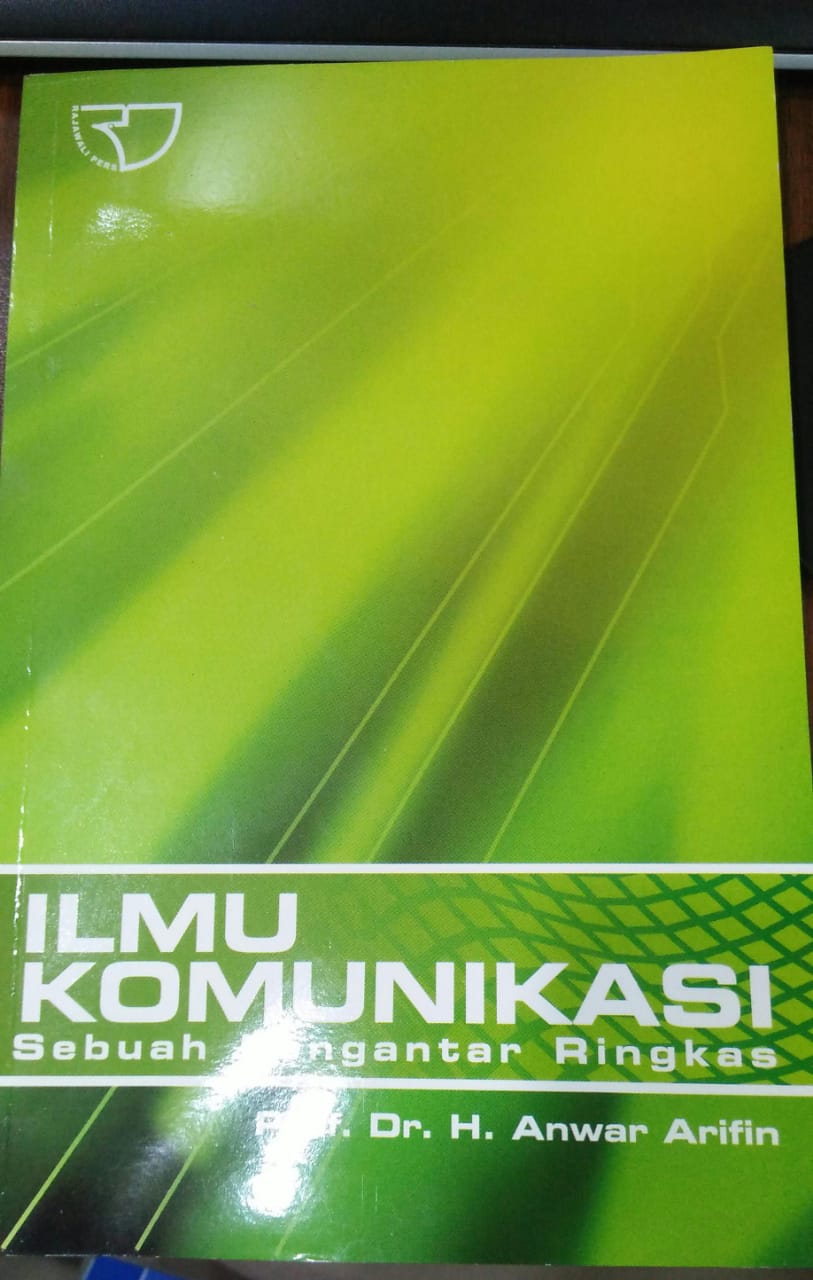 Cover ILMU KOMUNIKASI :  Sebuah Pengantar Ringkas / Anwar Arifin