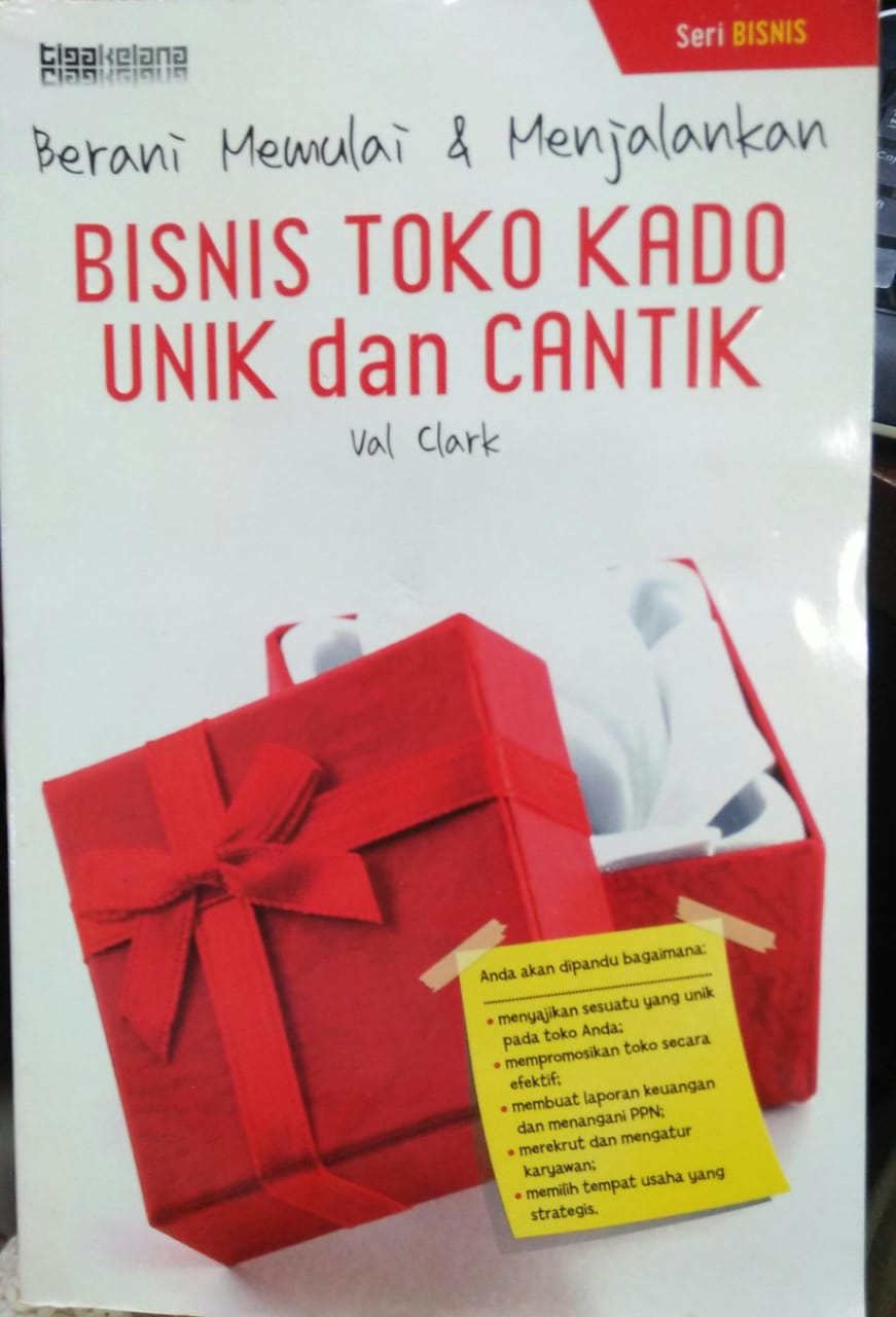 Cover BERANI MEMULAI DAN MENJALANKAN BISNIS TOKO KADO UNIK DAN CANTIK / Val Clark