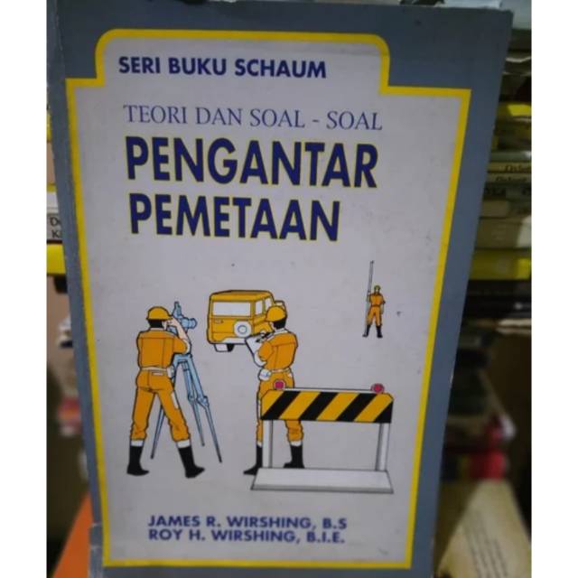 Cover TEORI DAN SOAL-SOAL PENGANTAR PEMETAAN :  Seri Buku Schaum / James R. Wirshing, B.S. ; Roy. H. Wirshing, B.I.E.