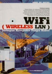 Cover WIFI (WIRELESS LAN) JARINGAN KOMPUTER TANPA KABEL / Gunadi Dwi Hantoro