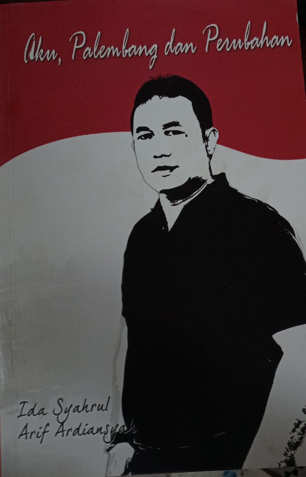 Cover AKU, PALEMBANG DAN PERUBAHAN / Ida Syahrul