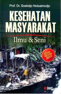 Cover KESEHATAN MASYARAKAT :  Ilmu & Seni / Soekidjo Notoatmodjo