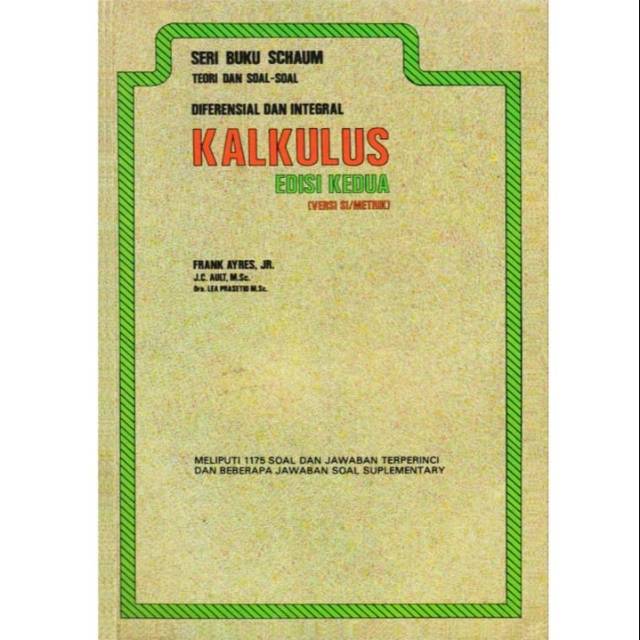 Cover DIFERENSIAL DAN INTEGRAL KALKULUS :  Edisi Kedua / Frank Ayres, JR. ; J.C. Ault M.Sc ; Dra. Lea Prasetio M.Sc