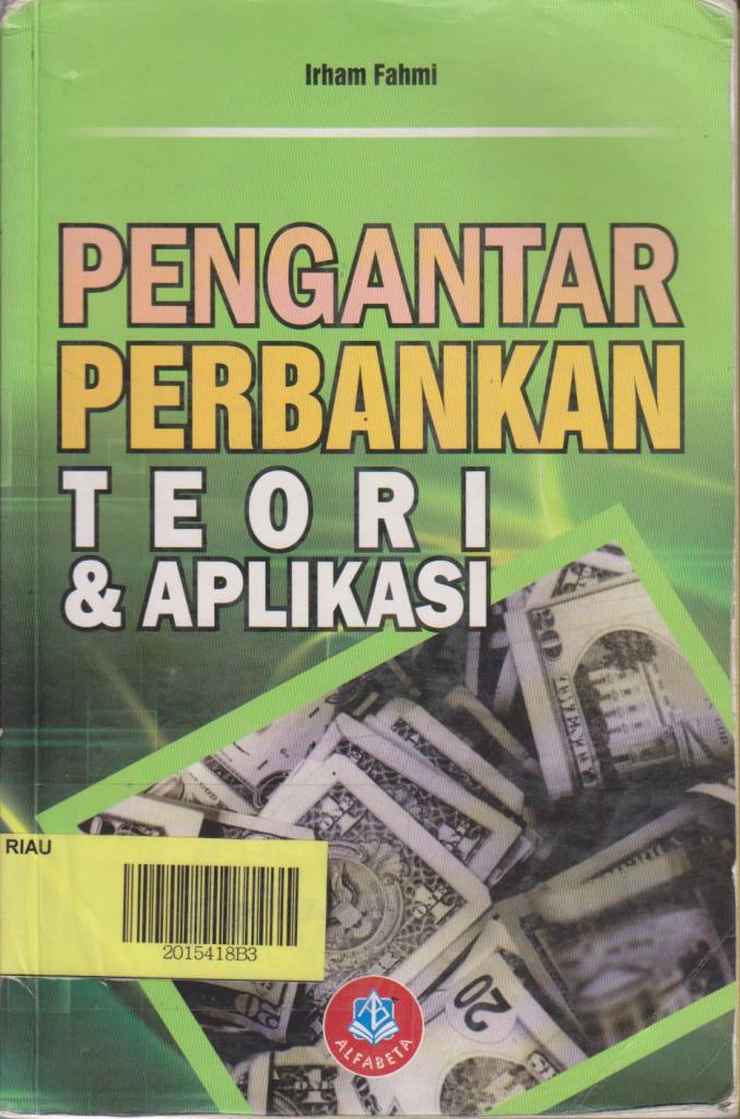 Cover PENGANTAR PERBANKAN :  Teori & Aplikasi / Irham Fahmi