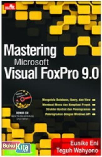 Cover MASTERING MICROSOFT VISUAL FOXPRO 9.0 / Eunike Eni