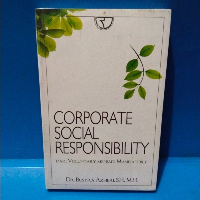 Cover CORPORATE SOCIAL RESPONSIBILITY :  Dari Voluntary Menjadi Mandatory / Busyra Azheri