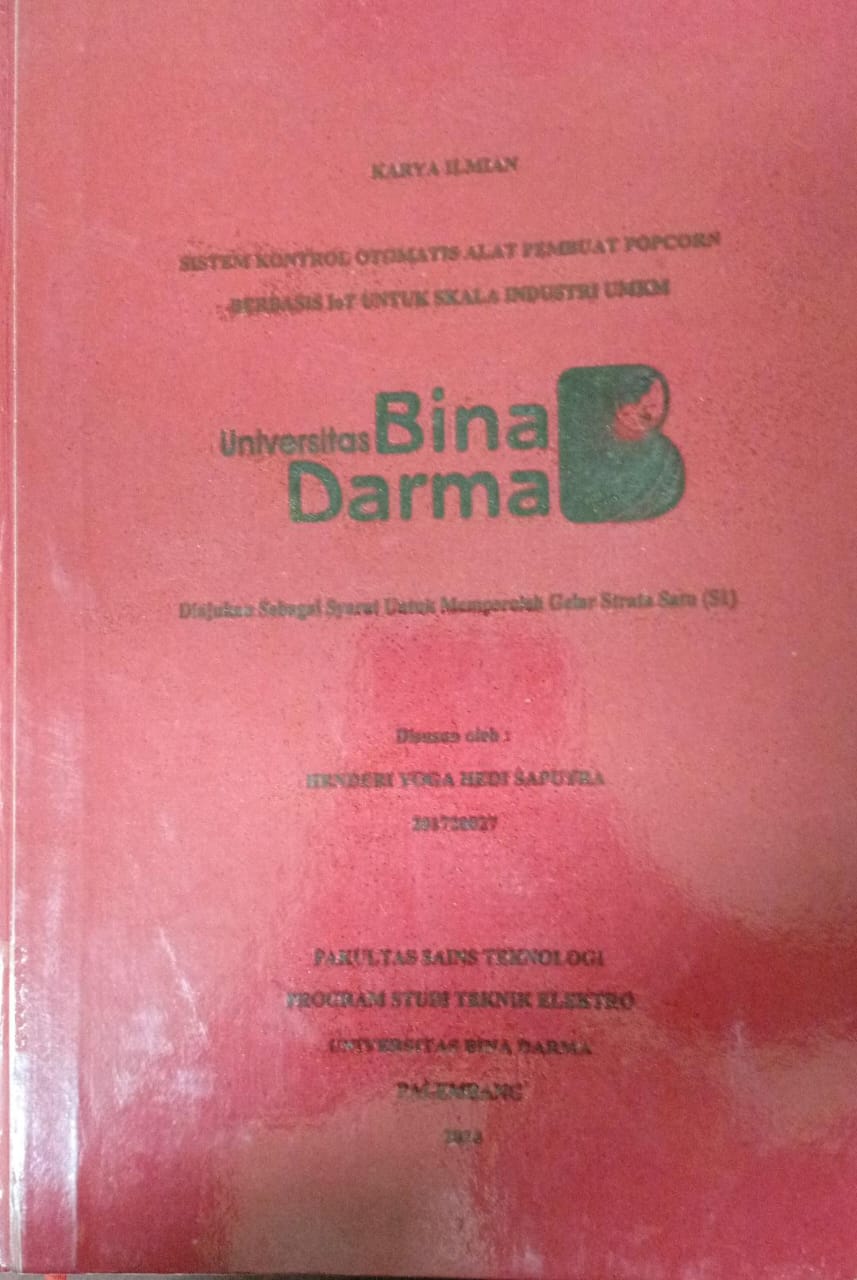Cover SISTEM KONTROL OTOMATIS ALAT PEMBUATAN POPCORN BERBASIS IoT UNTUK SKALA INDUSTRI UMKM / Henderi Yoga Hedi Saputra