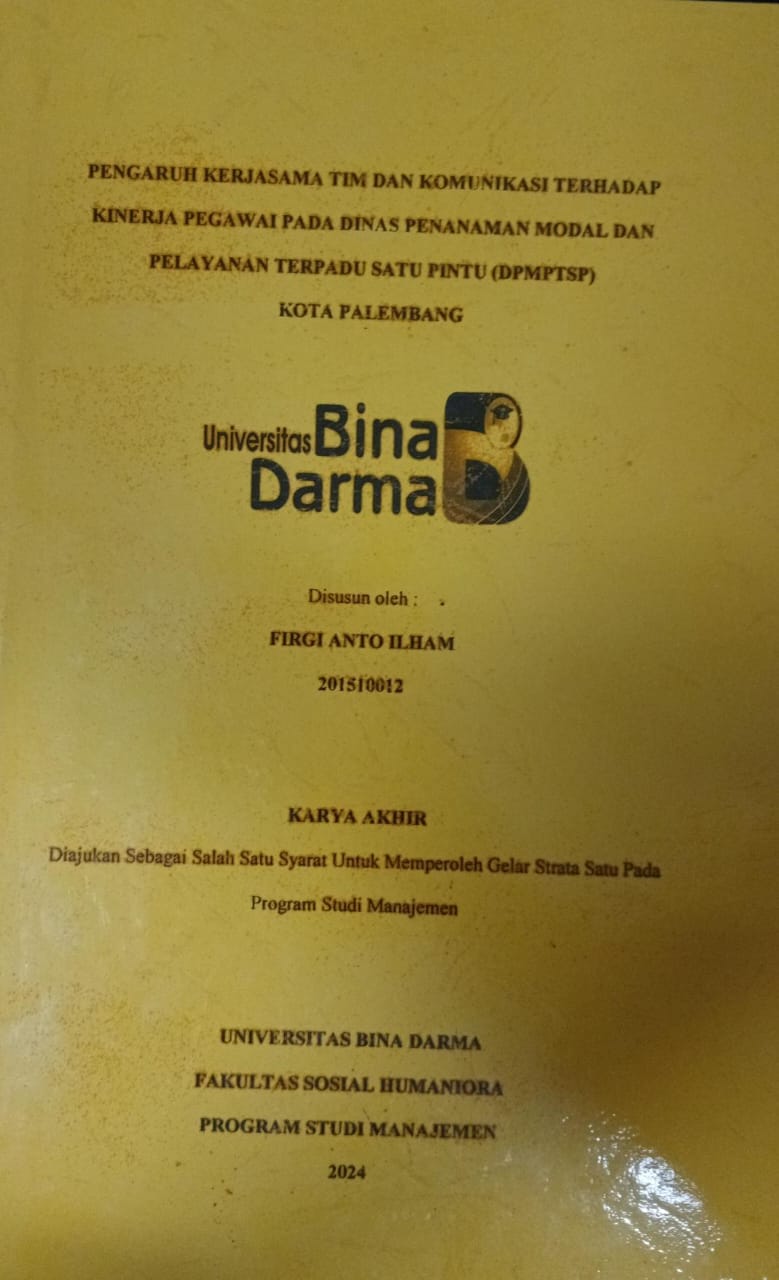 Cover PENGARUH KERJASAMA TIM DAN KOMUNIKASI TERHADAP KINERJA PEGAWAI PADA DINAS PENANAMAN MODAL DAN PELAYANAN TERPADU SATU PINTU (DPMPTSP) KOTA PALEMBANG / Firgi Anto Ilham