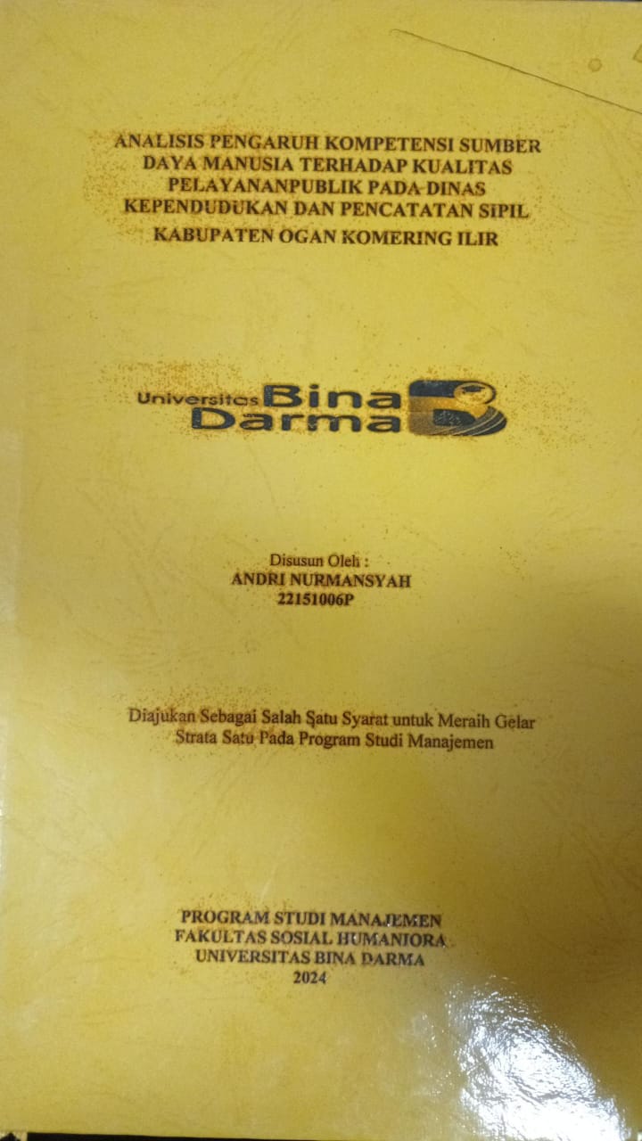 Cover ANALISIS PENGARUH KOMPETENSI SUMBER DAYA MANUSIA TERHADAP KUALITAS PELAYANAN PUBLIK PADA DINAS KEPENDUDUKAN DAN PENCATATAN SIPIL KABUPATEN OGAN KOMERING ILIR / Andri Nurmansyah