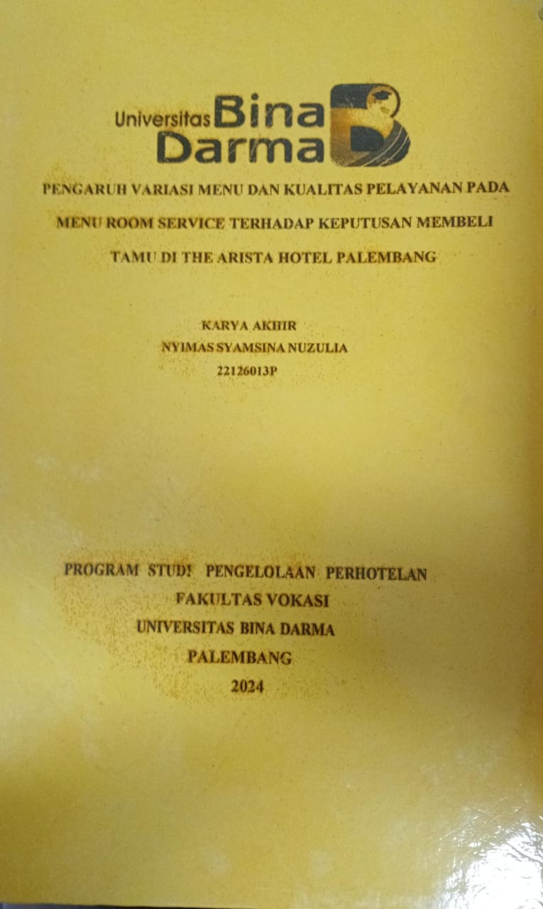 Cover PENGARUH VARIASI MENU DAN KUALITAS PELAYANAN PADA MENU ROOM SERVICE TERHADAP KEPUTUSAN MEMBELI TAMU DI THE ARISTA HOTEL PALEMBANG / Nyimas Syamsina Nuzulia