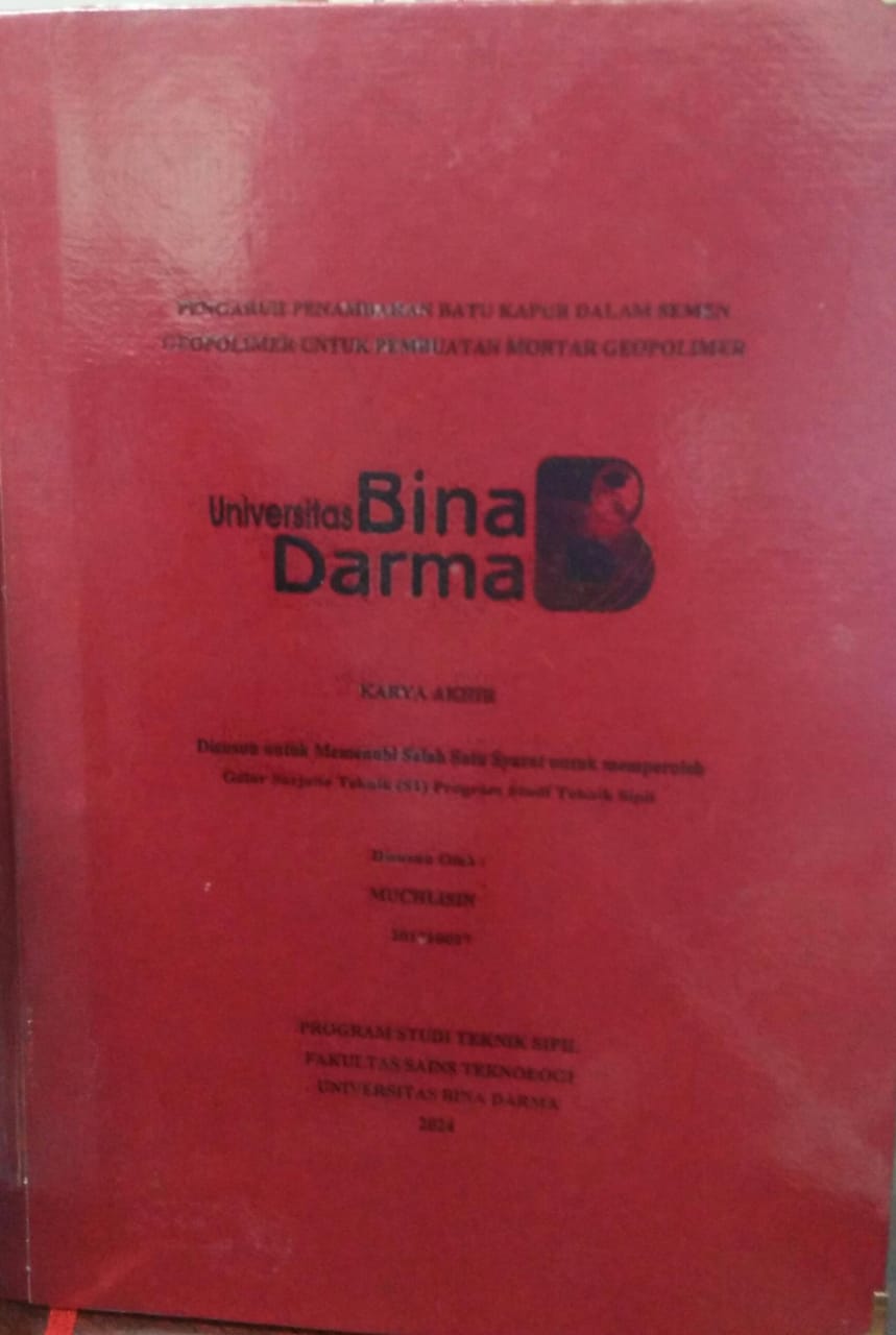 Cover PENGARUH PENAMBAHAN BATU KAPUR DALAM SEMEN GEOPOLIMER UNTUK PEMBUATAN MORTAR GEOPOLIMER / Muchlisin