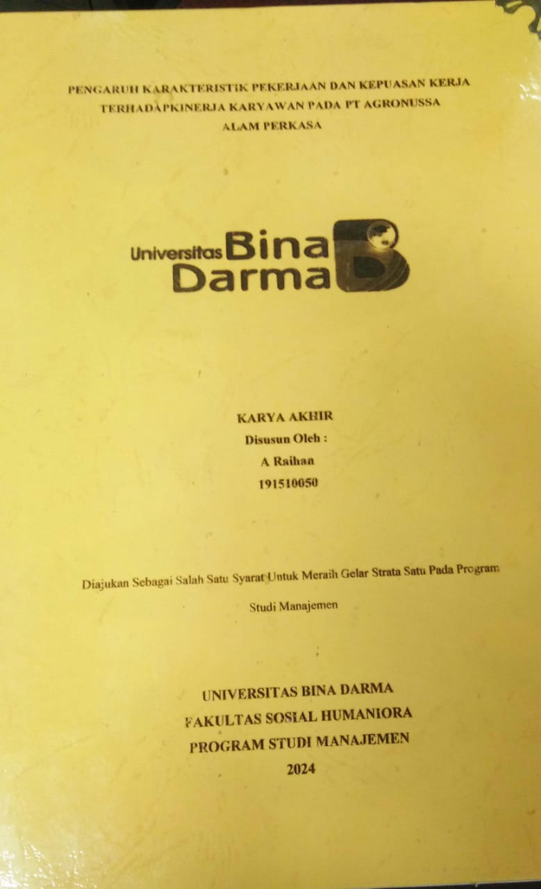 Cover PENGARUH KARAKTERISTIK PEKERJAAN DAN KEPUASAN KERJA TERHADAP KINERJA KARYAWAN PADA PT AGRONUSSA ALAM PERKASA / A Raihan
