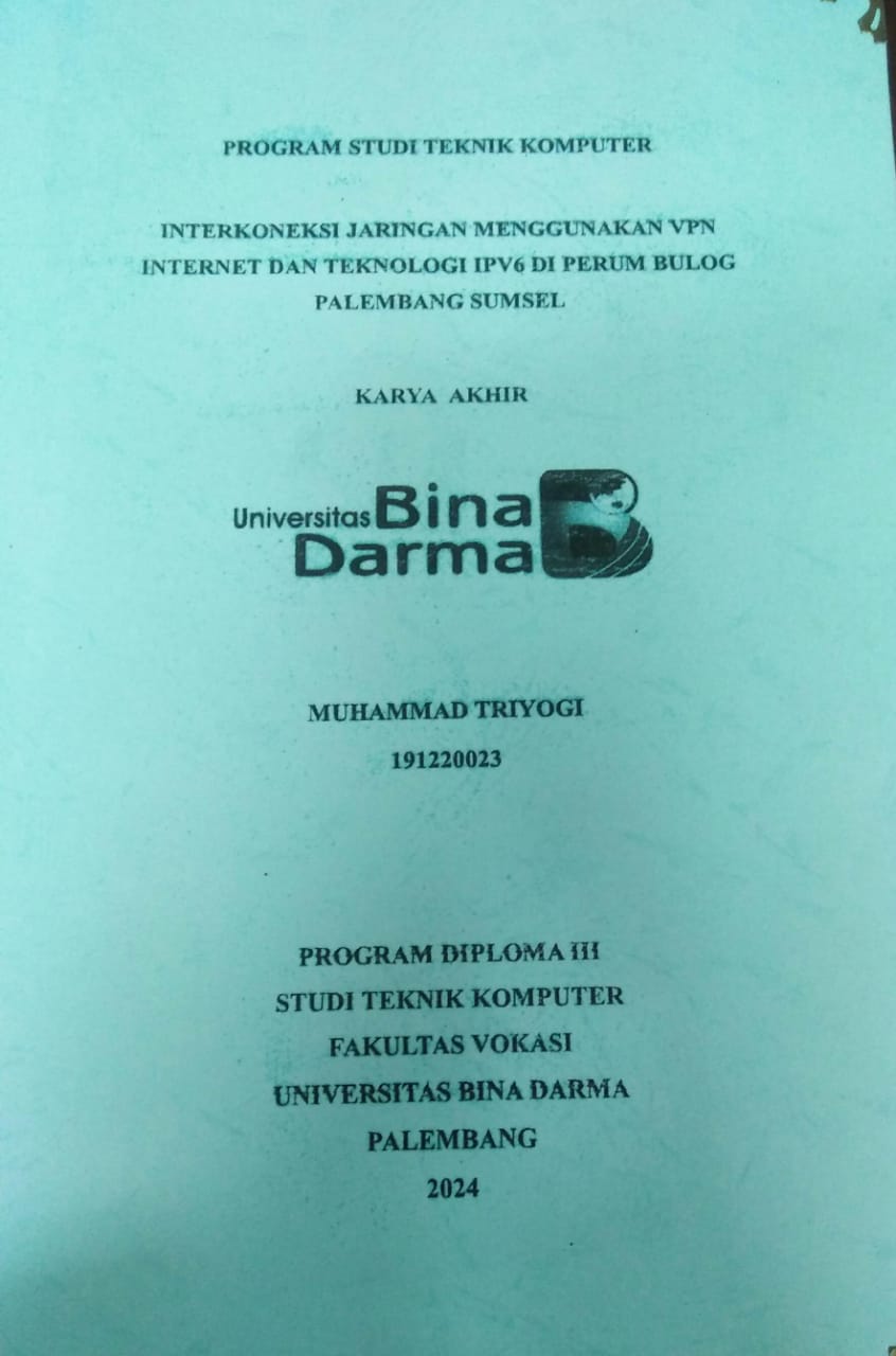 Cover INTERKONEKSI JARINGAN MENGGUNAKAN VPN INTERNET DAN TEKNOLOGI IPV6 DI PERUM BULOG PALEMBANG SUMSEL / Muhammad Triyogi