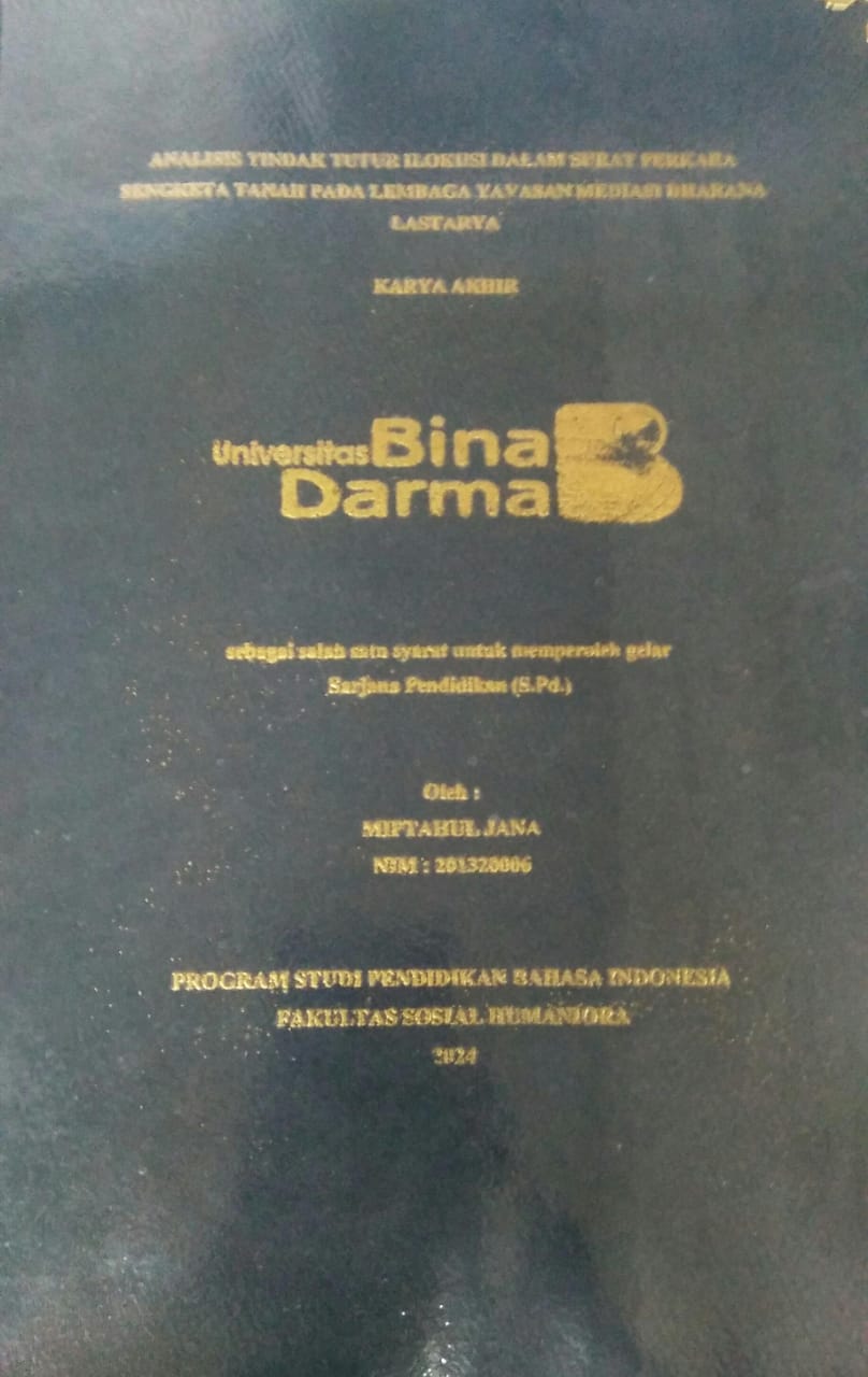 Cover ANALISIS TINDAK TUTUR ILOKUSI DALAM SURAT PERKARA SENGKETA TANAH PADA LEMBAGA YAYASAN MEDIASI DHARANA LASTARYA / Miptahul Jana
