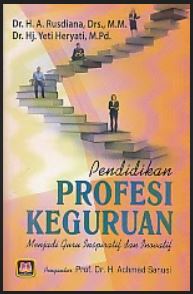 Cover PENDIDIKAN PROFESI KEGURUAN :  Menjadi Guru Inspiratif dan inovatif / Dr. H.A Rusdiana, Drs.,M.M dan Dr. Hj. Yeti Hertati, M.Pd.