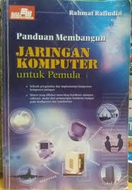 Cover PANDUAN MEMBANGUN JARINGAN KOMPUTER UNTUK PEMULA / Rahmat Rafiudin
