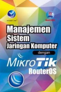 Cover MANAJEMEN SISTEM JARINGAN KOMPUTER DENGAN MIKROTIK ROUTEROS / Madcoms