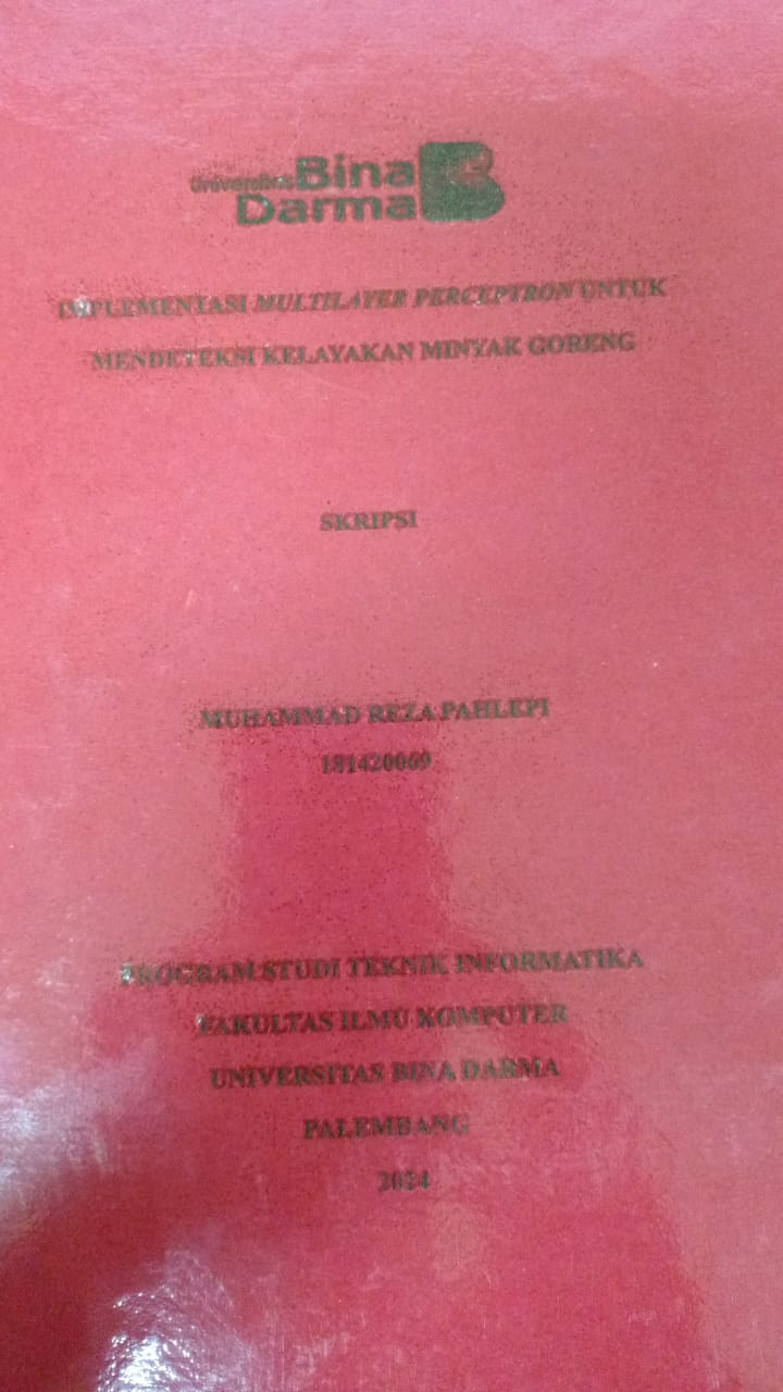 Cover IMPLEMENTASI MULTILAYER PERCEPTRON UNTUK MENDETEKSI KELAYAKAN MINYAK GORENG / MUHAMMAD REZA PAHLEPI