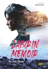 Cover LABIRIN MEMOIR :  Asa, Rasa, Terlupa / Tatamaraaa