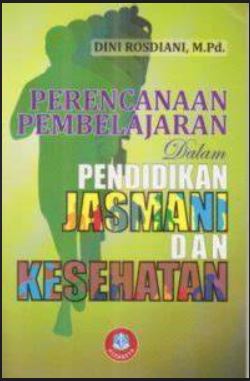 Cover Perencanaan Pembelajaran dalam Pendidikan Jasmani dan Kesehatan / Dini Rosdiani, M.Pd