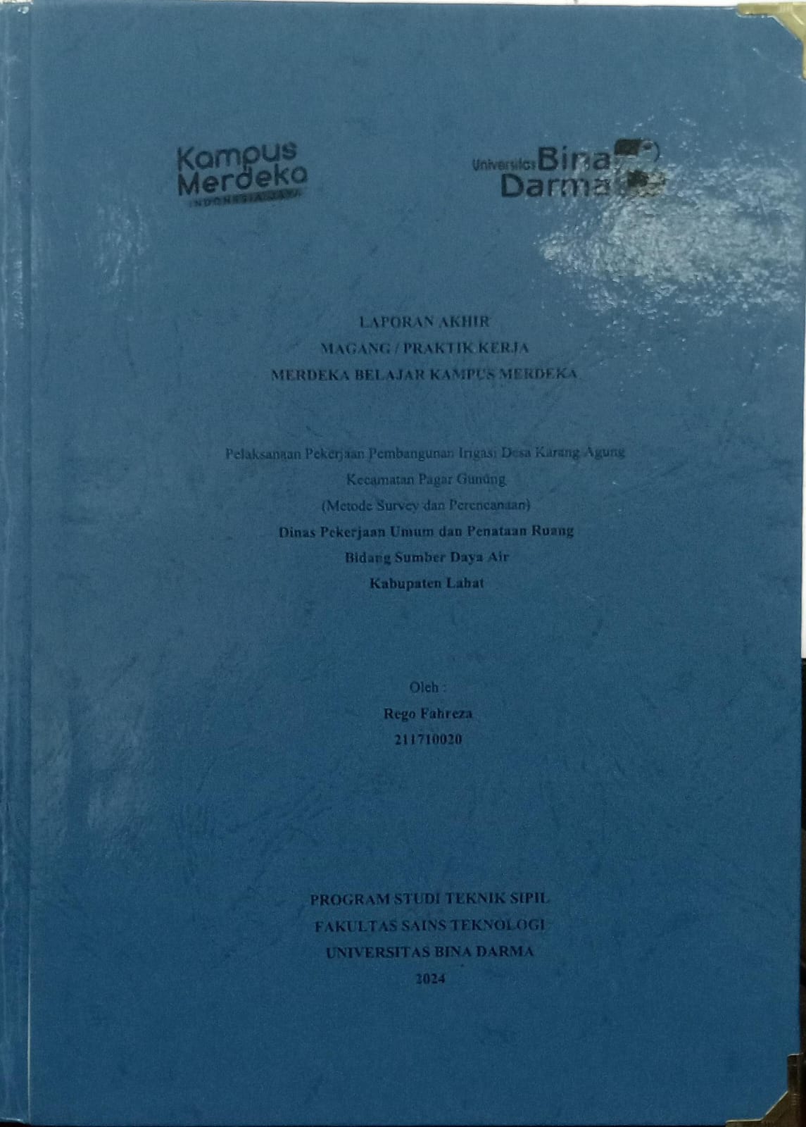 Cover PELAKSANAAN PEKERJAAN PEMBANGUNAN IRIGASI DESA KARANG AGUNG KECAMATAN PAGAR GUNUNG (METODE SURVEY DAN PERENCANAAN) / Rego Fahreza