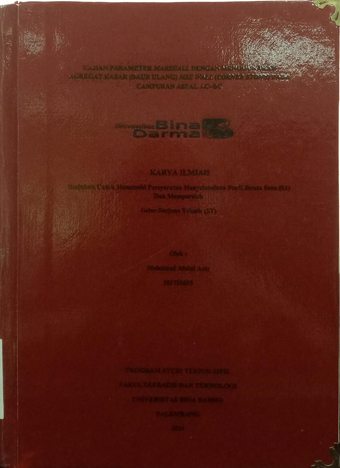 Cover KAJIAN PARAMETER MARSHALL DENGAN MENGGUNAKAN AGREGAT KASAR (DAUR ULANG) MSE WALL (CORNER STONE) PADA CAMPURAN ASPAL AC-BC / Mohamad Abdul Aziz
