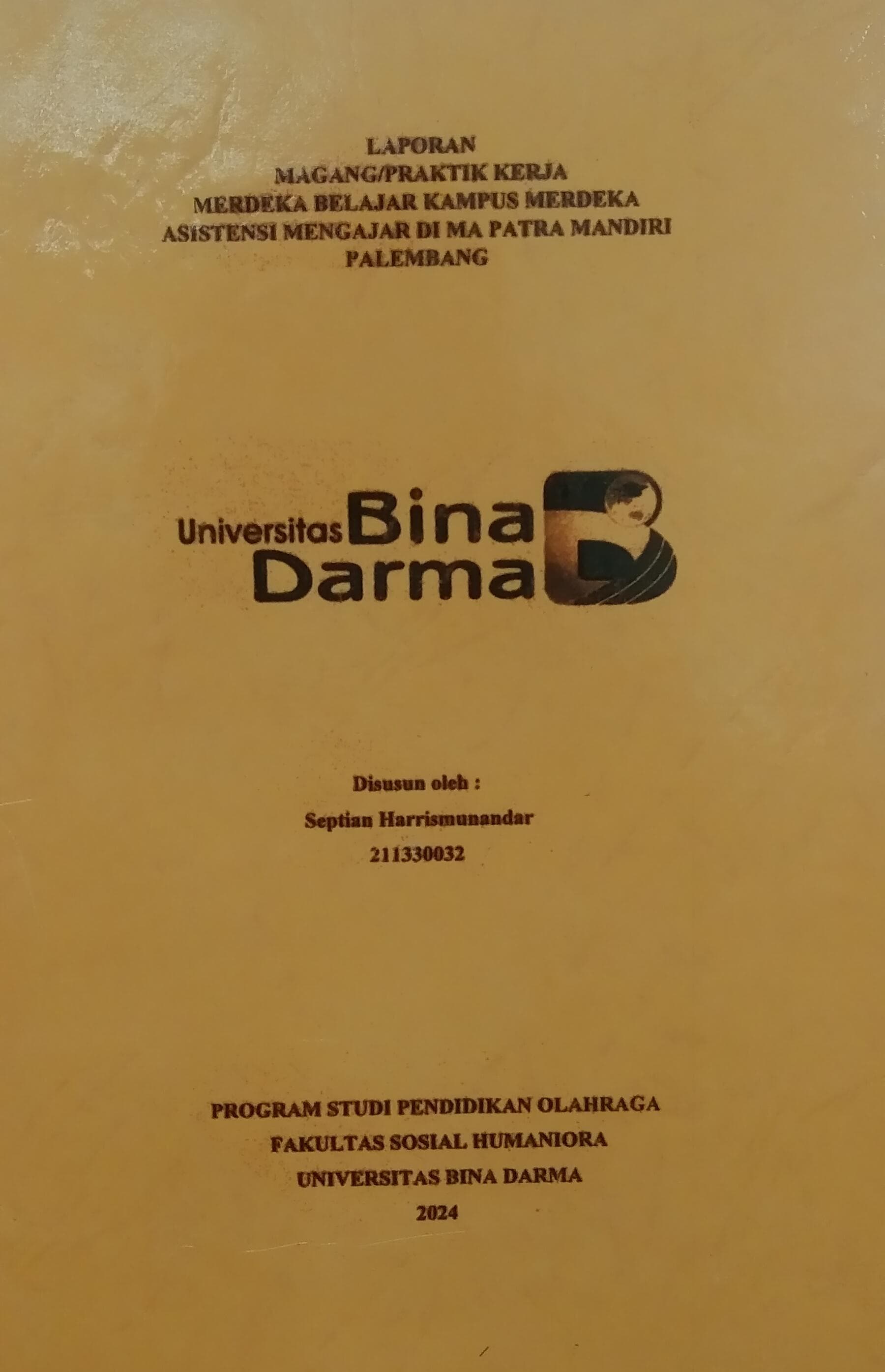 Cover LAPORAN MAGANG/PRAKTIK KERJA MERDEKA BELAJAR KAMPUS MERDEKA ASISTENSI MENGAJAR DI MA PATRA MANDIRI PALEMBANG / Septian Harrismunandar