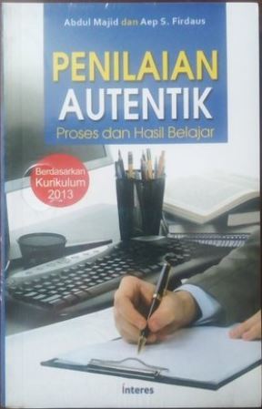 Cover Penilaian Autentik :  Proses dan Hasil Belajar / Abdul Majid dan Aep S. firdaus