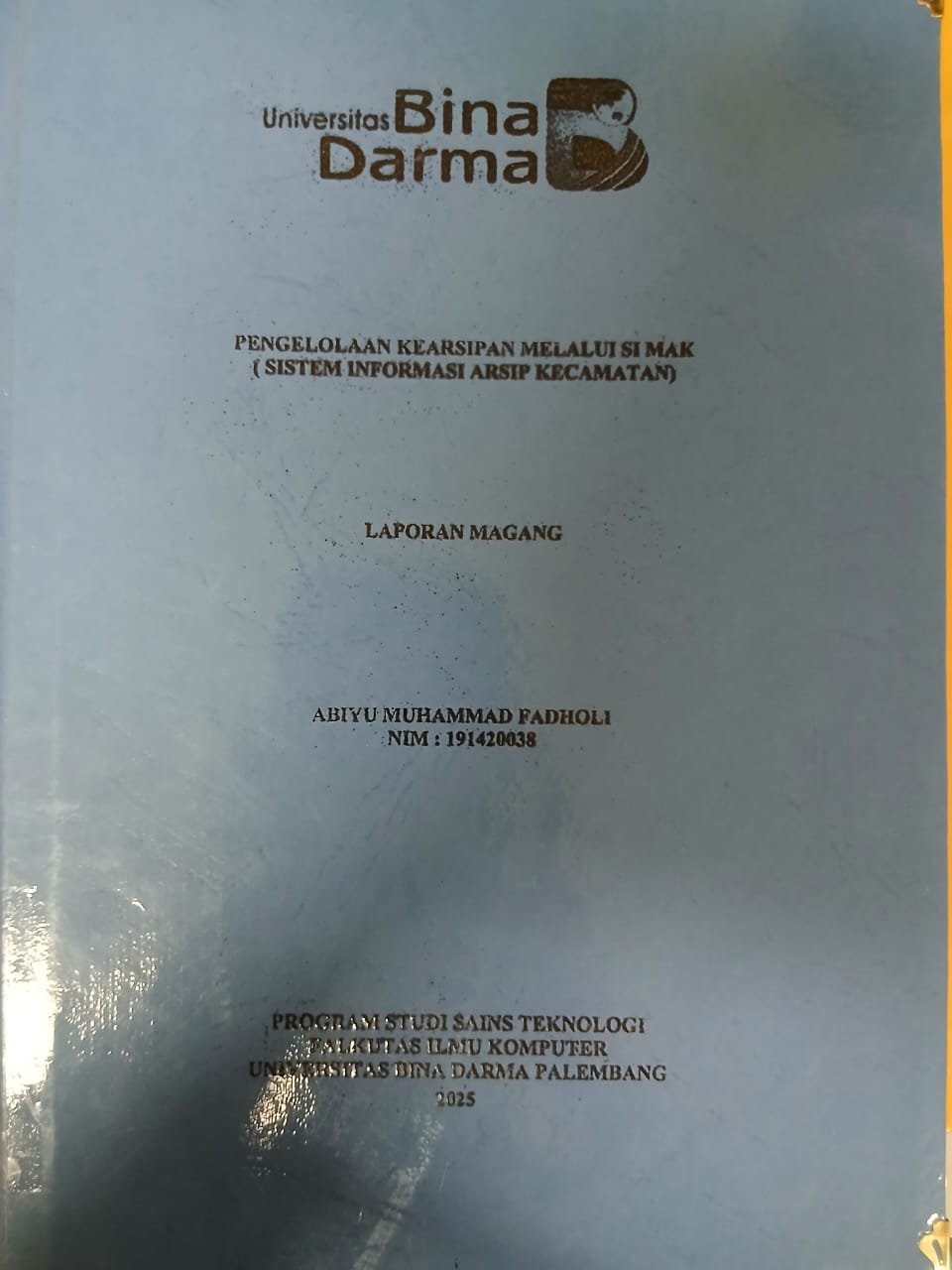 Cover PENGELOLAAN KEARSIPAN MELALUI SI MAK (SISTEM INFORMASI ARSIP KECAMATAN) / Abiyu Muhammad Fadholi