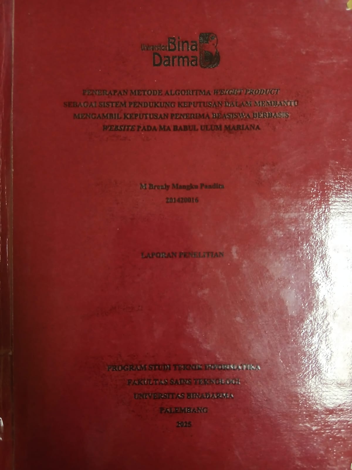 Cover PENERAPAN METODE ALGORITMA WEIGHT PRODUCT SEBAGAI SISTEM PENDUKUNG KEPUTUSAN DALAM MEMBANTU MENGAMBIL KEPUTUSAN PENERIMA BEASISWA BERBASIS WEBSITE PADA MA BABUL ULUM MARIANA / M Bronly Mangku Pandita
