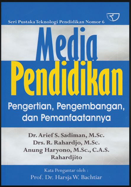 Cover Media Pendidikan :  Pengertian, Pengembangan dan Pemanfaatannya / Dr. Arief S. Sadiman, M.Sc / Drs. R. Rahardjo, M.Sc. / Anung Haryono, M.Sc., C.A.S / Rahardjito