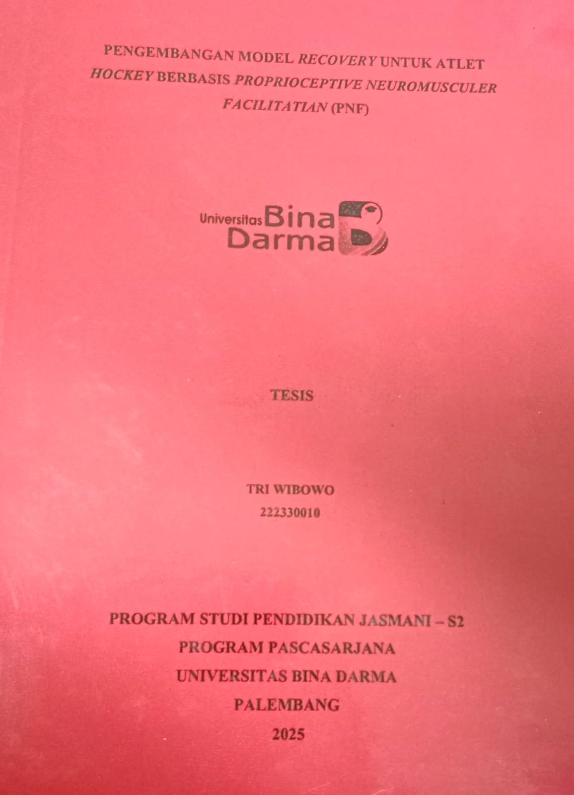 Cover PENGEMBANGAN MODEL  RECOVERY UNTUK ATALET HOCKEY BERBASIS PRO[RIOCEPTIVE NEUROMUSCULER FACILITATIAN (PNF) / Tri Wibowo