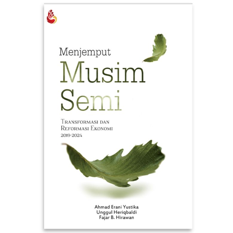 Cover Menjemput musim semi :  transformasi dan reformasi ekonomi 2019-2024 / tim penulis, Ahmad Erani Yustika, Unggul Heriqbaldi, Mohammad Reza Hafiz Akbar, Mutiara Alam Addini, Abdul Manap Pulungan, Dita Nurul Aini, Dwinda Rahman, Riyandi Saras Anggita, Fajar B. Hirawan, Dhenny Yuartha Junifta, Muhammad Maulana, Hans Aryaguna Abadi, Hariani Dwi Andari ; editor, Ahmad Erani Yustika, Unggul Heriqbaldi, Fajar B. Hirawan