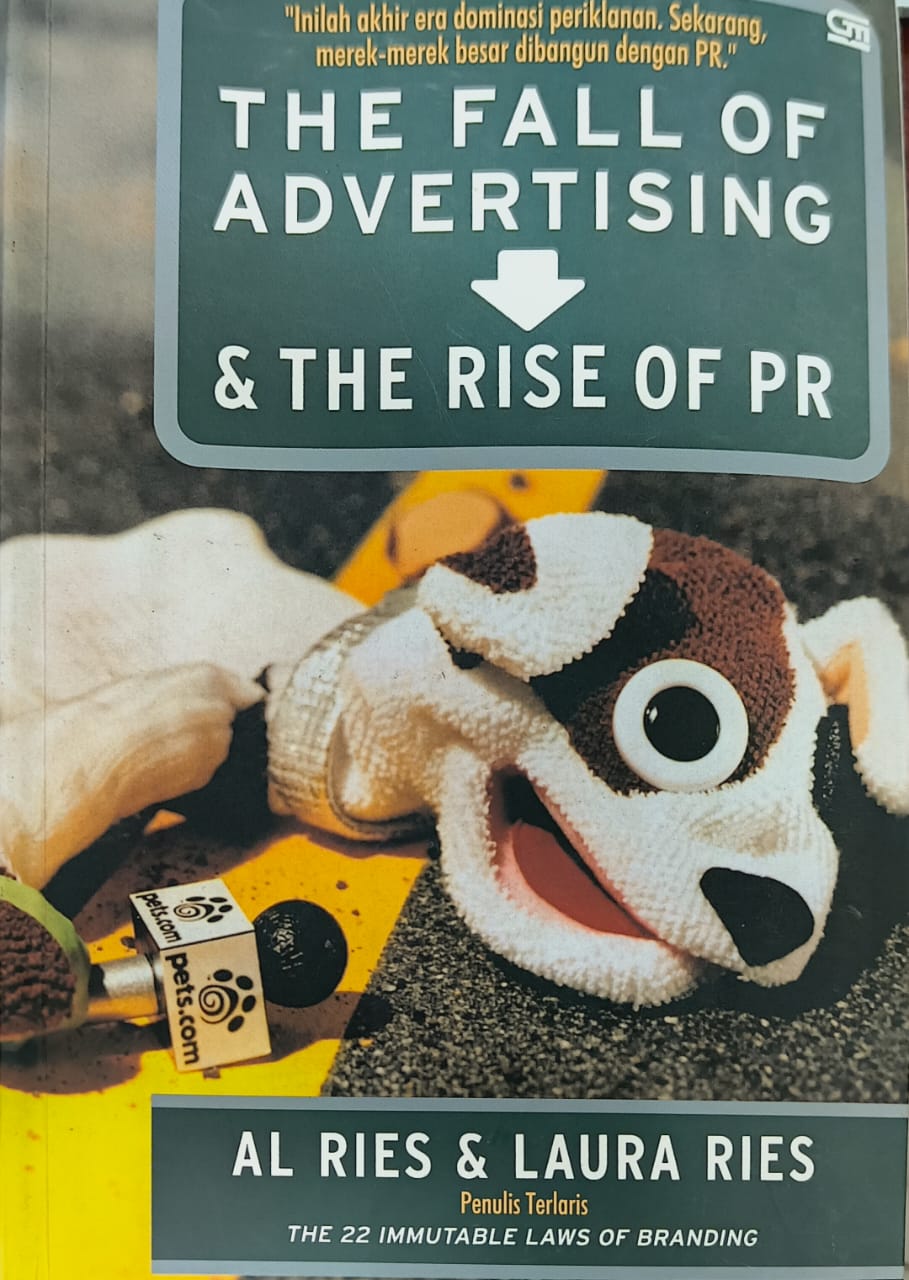 Cover THE FALL OF ADVERTISING & THE RISE OF PR :  inilah akhir era demokrasi periklanan. sekarang, merek-merek besar dibangun dengan PR. / RIES AL