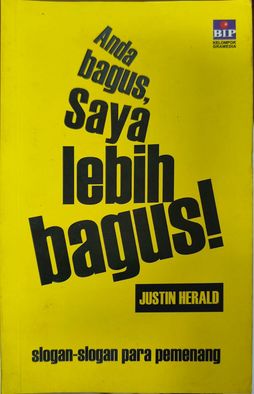 Cover Anda Bagus, Saya lebih bagus :  slogan-slogan para pemenang / HERALD JUSTIN