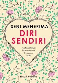 Cover Seni Menerim Diri Sendiri :  Panduan menerima dan Kedamaian diri