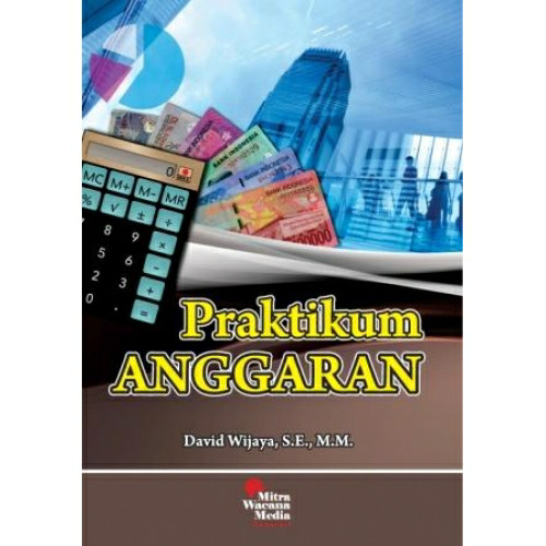 Cover Praktikum anggaran / David Wijaya,S.E.,M.M