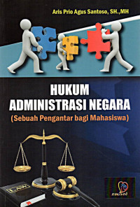 Cover HUKUM ADMINISTRASI NEGARA :  (Sebuah Pengantar bagi Mahasiswa) / Aris Prio Agus Santoso