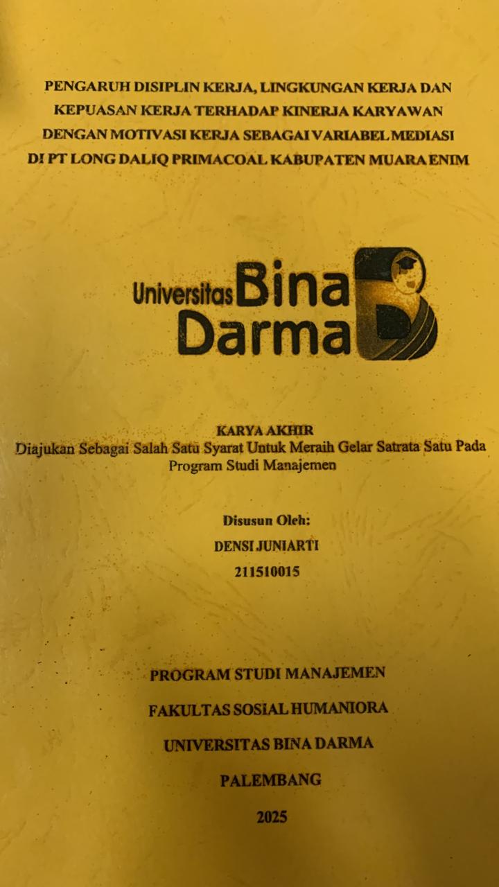 Cover PENGARUH DISIPLIN KERJA, LINGKUNGAN KERJA DAN KEPUASAN KERJA TERHADAP KINERJA KARYAWAN DENGAN MOTIVASI KERJA SEBAGAI VARIABEL MEDIASI DI PT.LONG DALIQ PRIMACOAL KABUPATEN MUARA ENIM