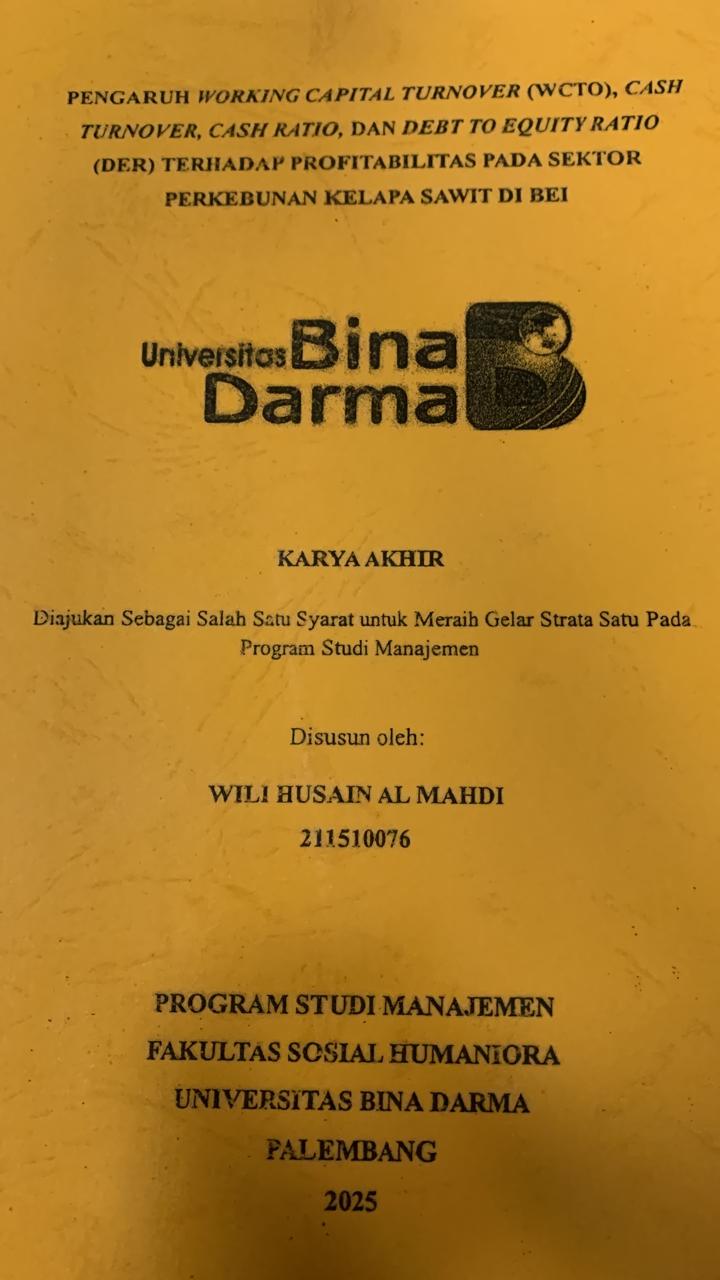 Cover PENGARUH WORKING CAPITAL TURNOVER (WCTO), CASH TURNOVER, CASH RATIO, DAN DEBT TO EQUITY RATIO (DER) TERHADAP PROFITALIBILITAS PADA SEKTOR PERKEBUNAN KELAPA SAWIT