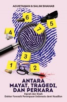 Cover Antara Mayat, Tragedi, dan Perkara :  Kiprah dan Kisah Dokter Forensik Perempuan Indonesia demi Keadilan / Agustaman & Salim Shahab